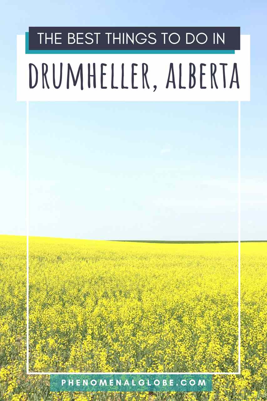 25 Best Things To Do In Drumheller A Day Trip Itinerary